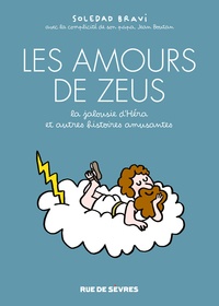 Soledad Bravi - Les amours de Zeus - La jalousie d'Héra, et autres histoires amusantes.