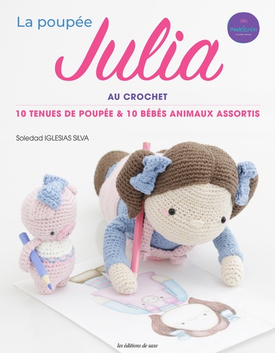 La poupée Julia au crochet. 10 tenues de poupée & 10 bébés animaux assortis