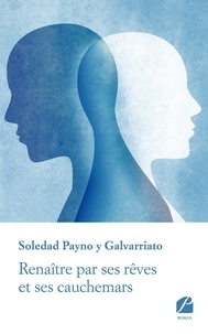 Soledad Payno Galvarriato - Renaître par ses rêves et ses cauchemars.
