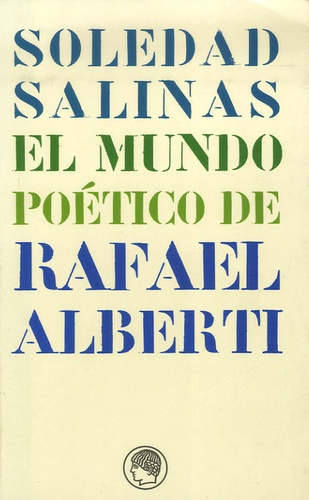 Soledad Salinas - El mundo poetico de Rafael Alberti.