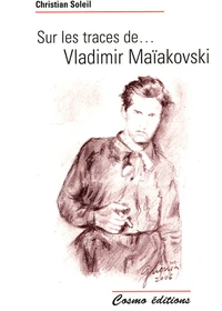 Sur les traces de... Vladimir Maïakovski
