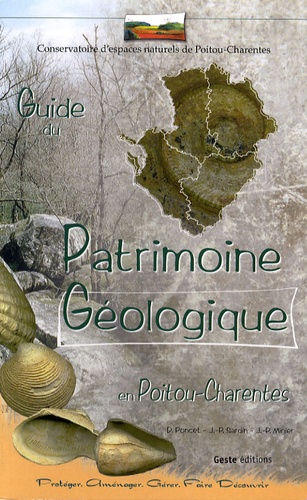 Didier Poncet et Jean-Pierre Sardin - Guide du patrimoine géologique en Poitou-Charentes.