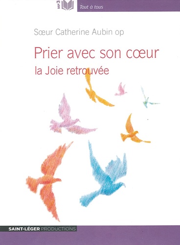 Catherine Aubin - Prier avec son coeur - La joie retrouvée. 1 CD audio MP3