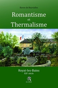  Baron de Reyvialles - Romantisme et thermalisme - Royat-les-Bains XIXe siècle.