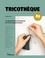 Tricothèque. Le répertoire des techniques de tricot indispensables