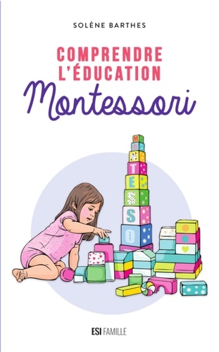 Solène Barthes - Comprendre l'éducation Montessori.
