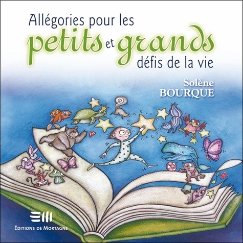 Solène Bourque - Allégories pour les petits et grands défis de la vie.