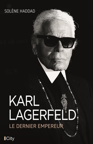 Karl Lagerfeld. Le dernier empereur