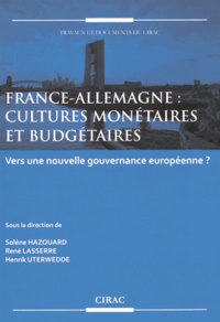 Solène Hazouard et René Lasserre - France-Allemagne : cultures monétaires et budgétaires - Vers une nouvelle gouvernance européenne ?.