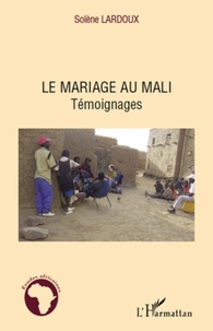 Solène Lardoux - Le mariage au Mali - Témoignages.