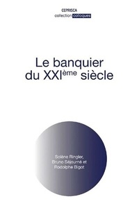 Solène Ringler et Bruno Séjourné - Le banquier du XXIème siècle.