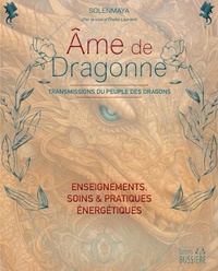  Solenmaya - Ame de Dragonne - Transmissions du Peuple des Dragons - Enseignements, soins & pratiques énergétiques.