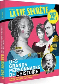 La vie secrète des grands personnages de l'histoire