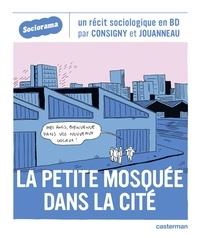 Solenne Jouanneau et Kim Consigny - La petite mosquée dans la cité.