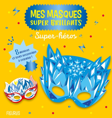 Super-héros. 8 masques et leurs accessoires à colorier !