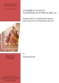 Le sacré et le salut à Antioche au IVe siècle apr. J.-C.