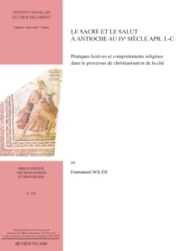 Le sacré et le salut à Antioche au IVe siècle après J-C