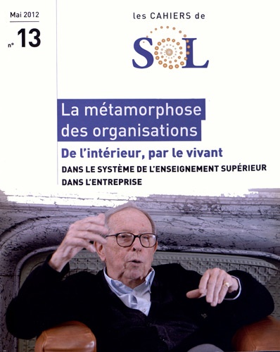 Irène Dupoux-Couturier - Les cahiers de Sol N° 13, Mai 2012 : La métamorphose des organisations - De l'intérieur, par le vivant.