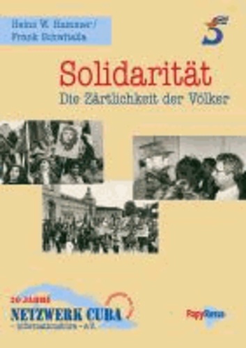 Solidarität - Die Zärtlichkeit der Völker - 20 Jahre Netzwerk Cuba - Informationsbüro - e.V..