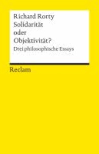 Solidarität oder Objektivität? - Drei philosophische Essays.