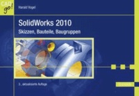 SolidWorks 2010 - Skizzen, Bauteile, Baugruppen.