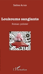 Soline Astier - Loukoums Sanglants.