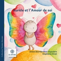 Soline Bourdeverre-Veyssiere et Stéphanie Droit - Aurèle et l'amour de soi.