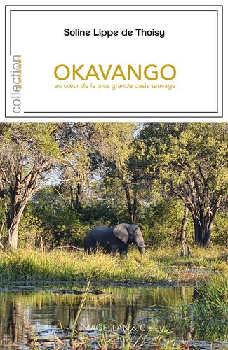 Okavango. Au coeur de la plus grande oasis sauvage