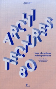 Soline Nivet et Lionel Engrand - Architectures 80 - Une chronique métropolitaine.