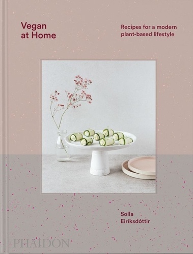 Vegan at Home. Recipes for a modern plant-based lifestyle