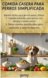 Libro de cocina completo de comida casera para perros: Recetas para perros más sanos