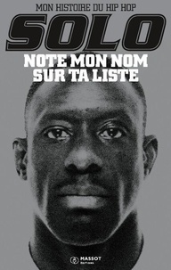 Téléchargement gratuit de livres électroniques électroniques pdf Note mon nom sur ta liste 9782380354515 par Solo, Emilie Saada, Yann Derrien, JoeyStarr in French