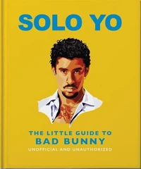 Solo Yo: The Little Guide to Bad Bunny