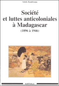 Sociétés et luttes anticoloniales à Madagascar de 1896 à 1946