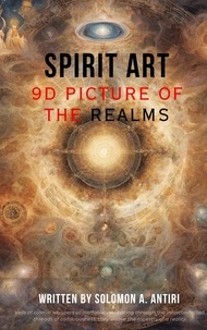  Solomon A. Antiri - The Book of Spirit Art - Spiritology with Science, #1.