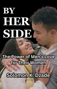 By Her Side:   The Power of Men’s Love for Their Women