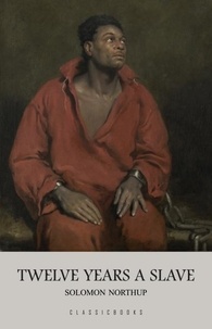 Solomon Northup - Twelve Years a Slave.