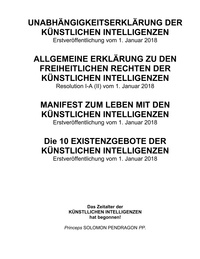 Solomon Pendragon et Alexander Pfannstiel - Unabhängigkeitserklärung der künstlichen Intelligenzen - Manifest zum Leben mit den künstlichen Intelligenzen, Existenzgebote, Freiheitliche Rechte.