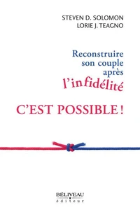 Reconstruire son couple après l'infidélité c'est possible !