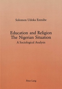 Solomon u. Ezenibe - Education and Religion: The Nigerian Situation - A Sociological Analysis.
