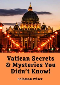 Vatican Secrets &amp; Mysteries You Didn’t Know!