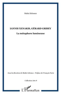Iannis Xenakis - Gérard Grisey ; la métaphore lumineuse