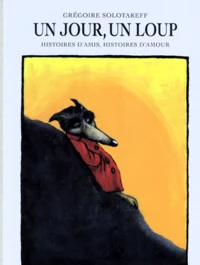 Un Jour, Un Loup. Histoires D'Amis, Histoires D'Amour