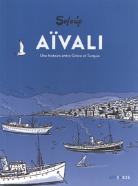  Soloup - Aïvali - Une histoire entre Grèce et Turquie.