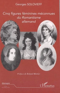 Cinq figures féminines méconnues du romantisme allemand