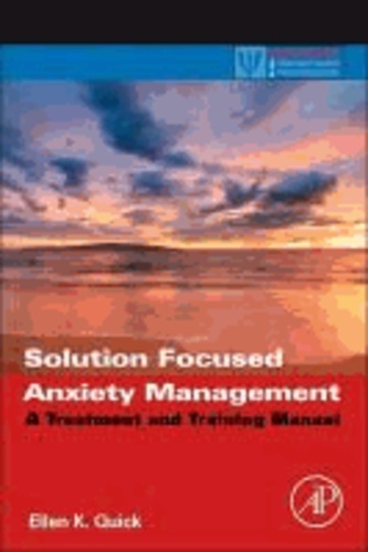 Solution Focused Anxiety Management - A Treatment and Training Manual.