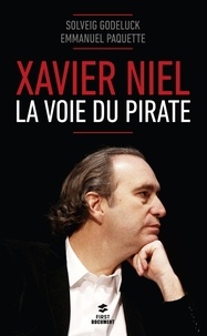 Solveig Godeluck et Emmanuel Paquette - Xavier Niel - La voie du pirate.