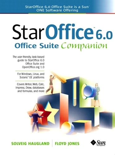 Solveig Haugland et Floyd Jones - Staroffice 6.0. Office Suite Companion.