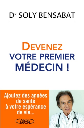 Devenez votre premier médecin !. Ajoutez des années de santé à votre espérance de vie - Occasion