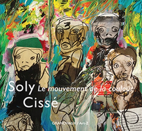Soly Cissé - Soly Cissé - Le mouvement de la couleur.
